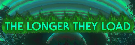 The Longer They Load